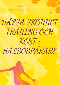 HÄLSA SKÖNHET TRÄNING OCH KOST : HÄLSOSPÅRARE, E-bok