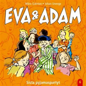 Eva & Adam : Sista pyjamaspartyt - Vol. 6, Ljudbok