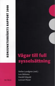 Vägar Till Full Sysselsättning - Konjunkturrådets Rapport 2008