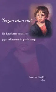 "Sagan utan slut" : en knarkares berättelse i jagstrukturerande psykoterapi