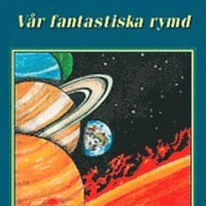 Vår fantastiska rymd