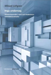 Inga Undantag - Värdeskapandet I Små Och Medelstora Samtidskonsthallar