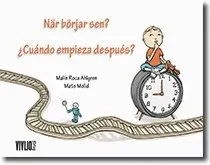 När börjar sen? = Cuándo empieza después?