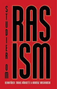 Studier om Rasism : tvärvetenskapliga perspektiv på ras, vithet och diskriminering