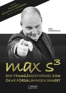 Max S³ - Din Framgångsformel Som Ökar Försäljningen Snabbt