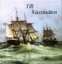 Till Västindien : med ångkorvetten Balder till Västindien 1900-1901 : sjömannen Albert Larssons dagbok från Balders sista resa