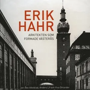 Erik Hahr Arkitekten som formade Västerås