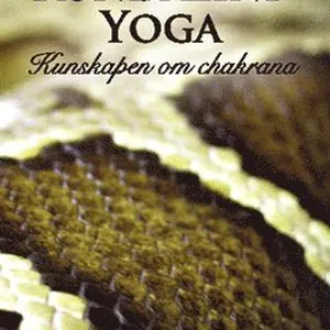 Kundalini Yoga : kunskapen om chakrana