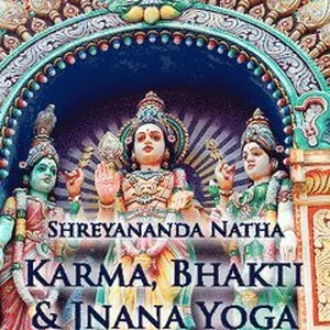 Karma, Bhakti och Jnana Yoga : kärleken & tankens yoga