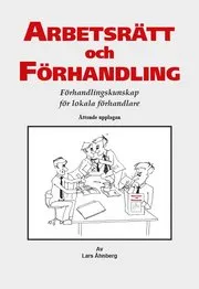 Arbetsrätt och Förhandling : Förhandlingskunskap för lokala förhandlare