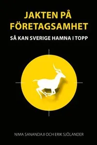 Jakten på företagsamhet : så kan Sverige hamna i topp