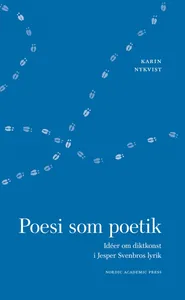 Poesi som poetik: Idéer om diktkonst i Jesper Svenbros lyrik, E-bok