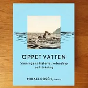 Öppet vatten : simningens historia, vetenskap och träning