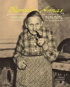 Blomster Annas trädgård i skogen och nio andra trädgårdar