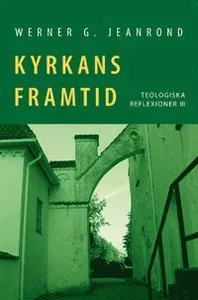 Kyrkans Framtid- Teologiska Reflexioner Iii