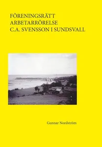 Föreningsrätt, arbetarrörelse, C.A. Svensson i Sundsvall