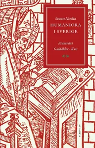 Humaniora I Sverige - Framväxt, Guldålder, Kris