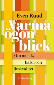Varma Ögonblick - Om Musik, Hälsa Och Livskvalitet