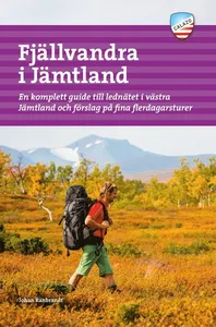 Fjällvandra i Jämtland : en komplett guide till lednätet i västra Jämtland och förslag på fina flerdagsturer