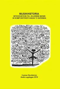 Musikhistoria : introduktion till klassisk musik - 30 kompositörer varav 15 svenska