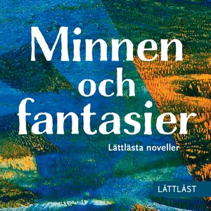 Minnen och fantasier - Lättlästa noveller (lättläst), Ljudbok