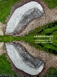 Landskapat - Fotografier Av Claes Grundsten