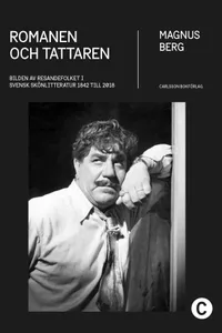 Romanen Och Tattaren - Bilden Av Resandefolket I Svensk Skönlitteratur 1842 Till 2018