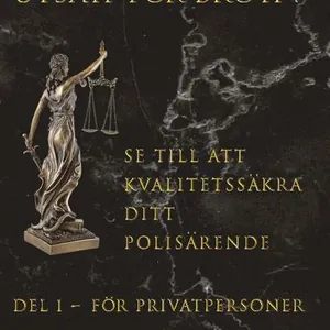 Utsatt för brott? : se till att kvalitetssäkra ditt polisärende. Del 1, För privatpersoner