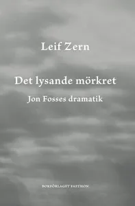 Det Lysande Mörkret - Jon Fosses Dramatik
