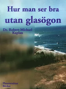 Hur man ser bra utan glasögon : en naturmetod för att förbättra synförmågan
