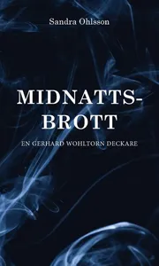 Midnattsbrott : en Gerhard Wohltorn deckare