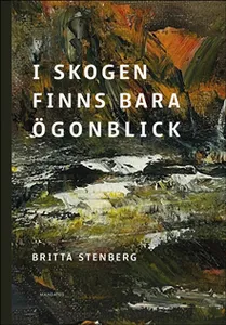 I skogen finns bara ögonblick