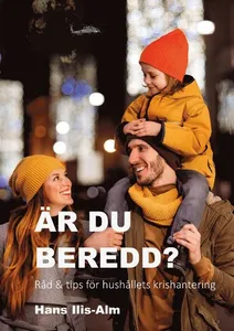 Är du beredd? : råd & tips för hushållets krishantering