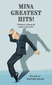 Mina greatest hits : fiaskon, felsteg & andra piruetter