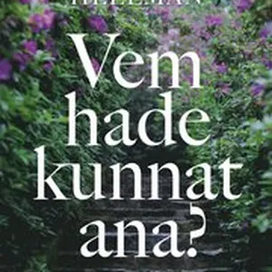 Vem hade kunnat ana?