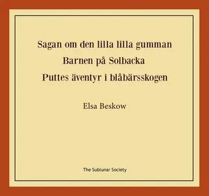 Sagan om den lilla lilla gumman ; Barnen på Solbacka ; Puttes äventyr i blåbärsskogen