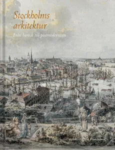 Stockholms Arkitektur - Från Barock Till Postmodernism