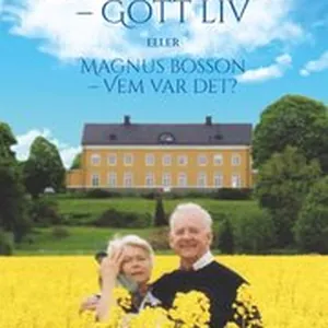 Ett strävsamt gott liv : eller Magnus Bosson - vem var det?