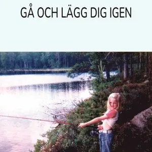 Gå och lägg dig igen