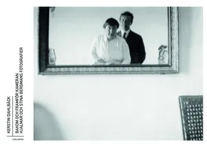 Bakom Och Framför Kameran - Hjalmar Och Stina Bergmans Fotografier