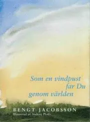Som en vindpust far Du genom världen