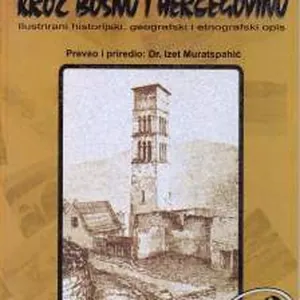 Kroz Bosnu i Hercegovinu : Ilustrirani historijski, geografski i etnografski opis