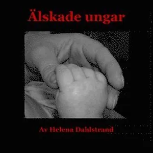 Älskade ungar : tillägnas alla mina älskade ungar