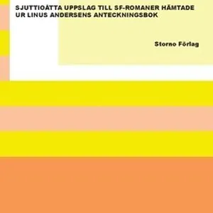 Sjuttioåtta uppslag till sf-romaner hämtade ur Linus Andersens anteckningsbok