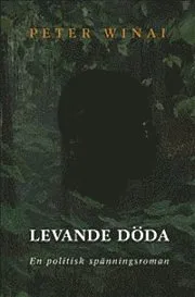 Levande döda : en politisk spänningsroman
