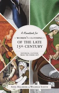 Historical Clothing From the Inside Out: Women's Clothing of the Late 15th Century