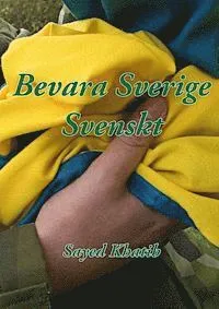Bevara Sverige svenskt!