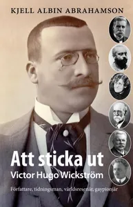 Att Sticka Ut - Victor Hugo Wickström Författaren Tidningsman, Världsresenä