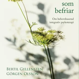 Relationen som befriar : om behovsbaserad integrativ psykoterapi