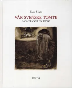 Vår Svenske Tomte - Sägner Och Folktro